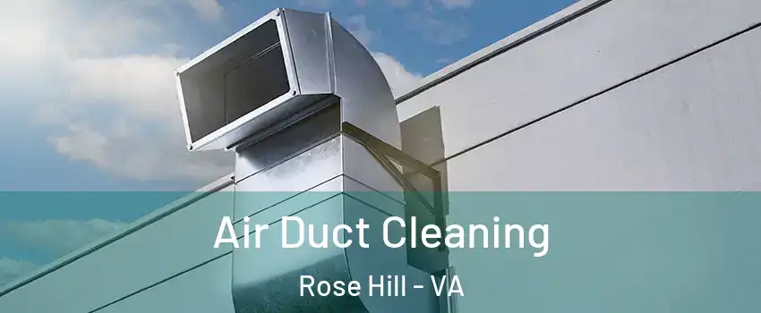  Air Duct Cleaning Rose Hill - VA