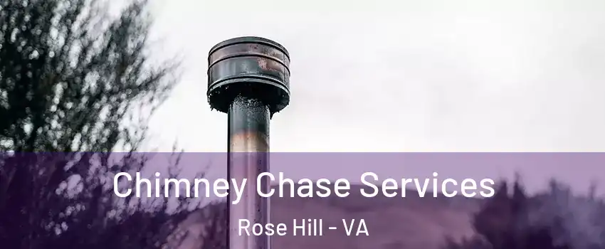  Chimney Chase Services Rose Hill - VA