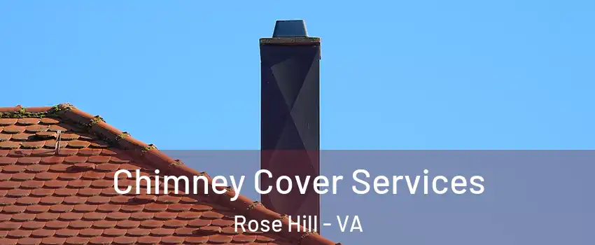  Chimney Cover Services Rose Hill - VA