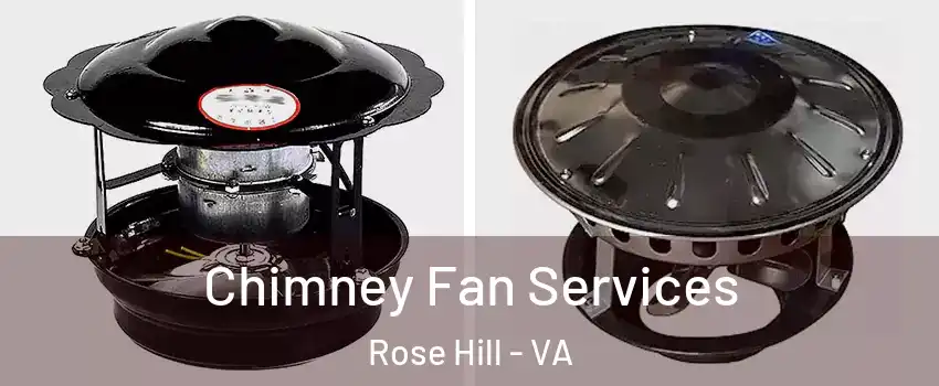  Chimney Fan Services Rose Hill - VA