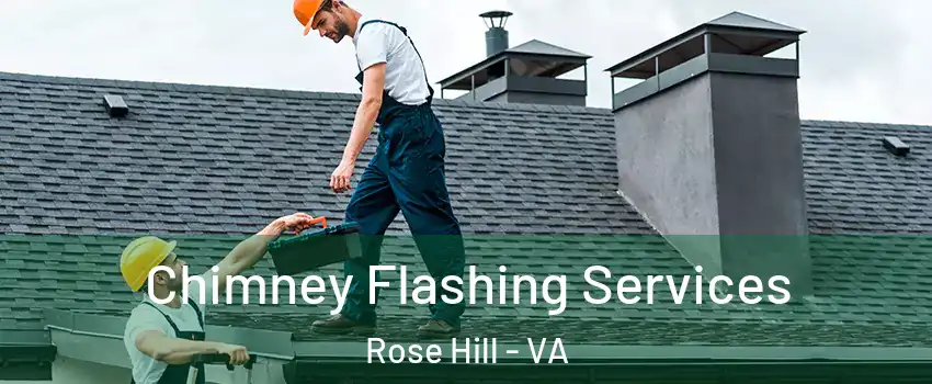 Chimney Flashing Services Rose Hill - VA