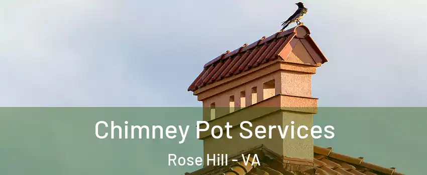  Chimney Pot Services Rose Hill - VA