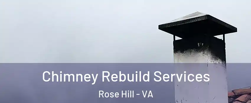  Chimney Rebuild Services Rose Hill - VA
