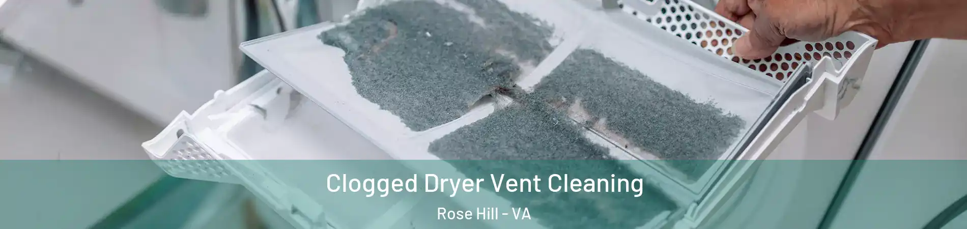  Clogged Dryer Vent Cleaning Rose Hill - VA