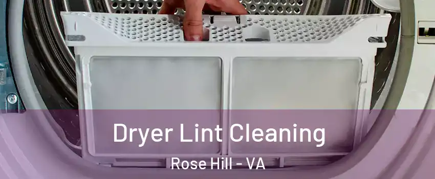  Dryer Lint Cleaning Rose Hill - VA