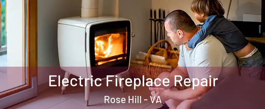  Electric Fireplace Repair Rose Hill - VA