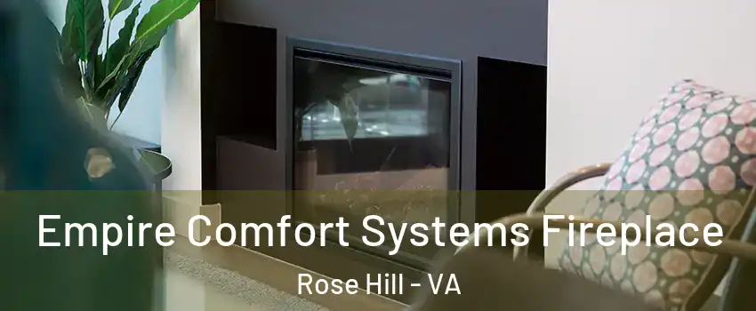  Empire Comfort Systems Fireplace Rose Hill - VA