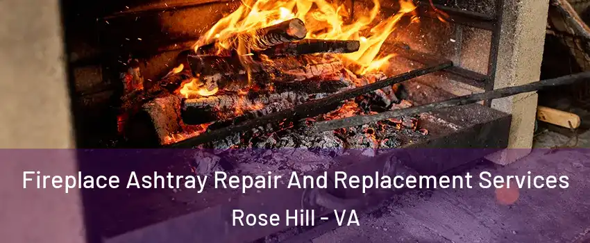  Fireplace Ashtray Repair And Replacement Services Rose Hill - VA