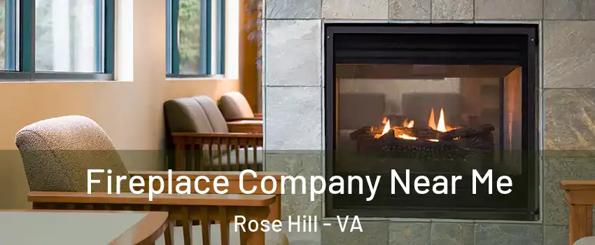  Fireplace Company Near Me Rose Hill - VA