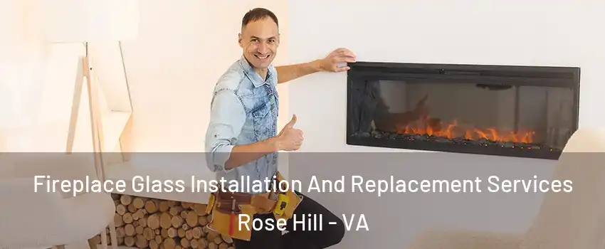  Fireplace Glass Installation And Replacement Services Rose Hill - VA