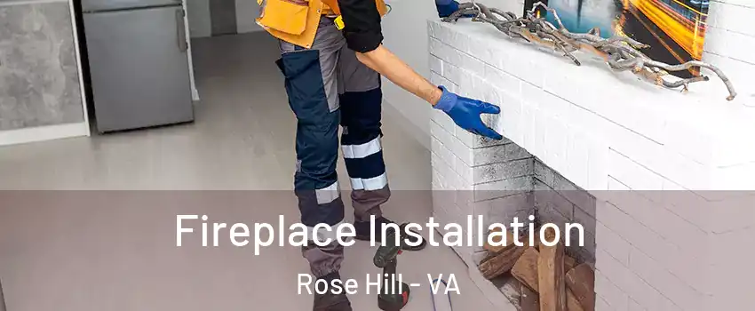  Fireplace Installation Rose Hill - VA