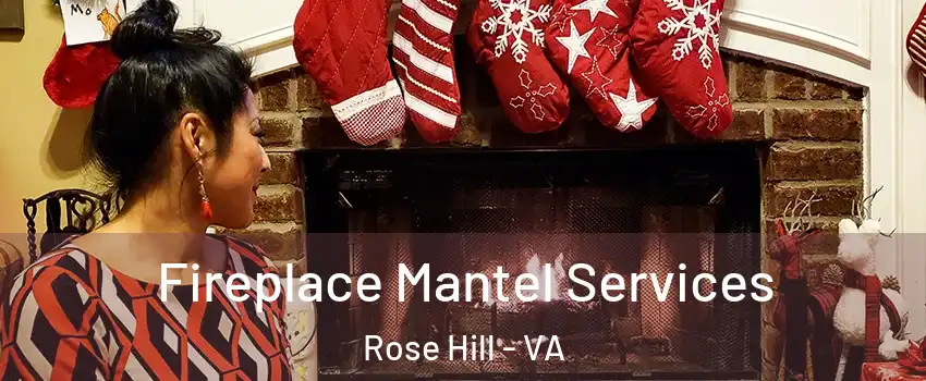  Fireplace Mantel Services Rose Hill - VA
