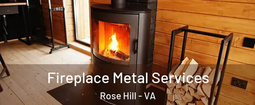  Fireplace Metal Services Rose Hill - VA