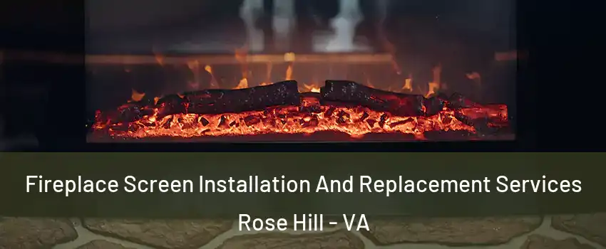  Fireplace Screen Installation And Replacement Services Rose Hill - VA