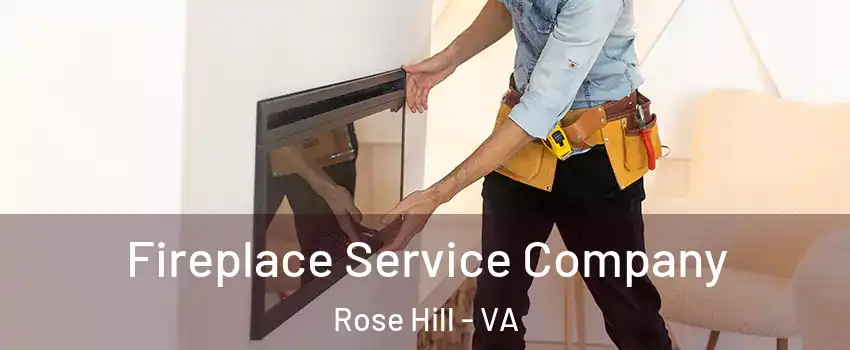 Fireplace Service Company Rose Hill - VA