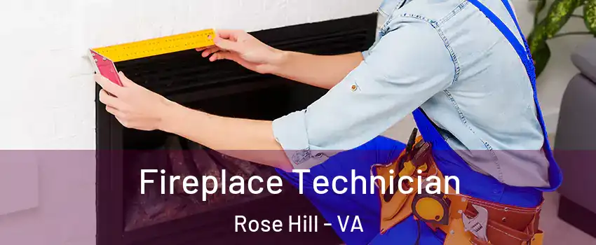  Fireplace Technician Rose Hill - VA