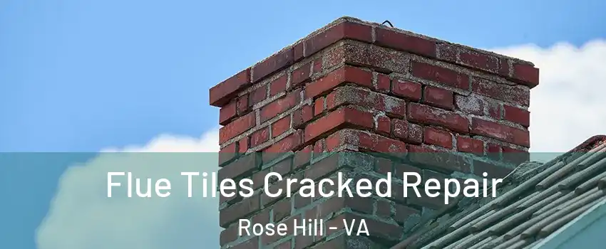  Flue Tiles Cracked Repair Rose Hill - VA