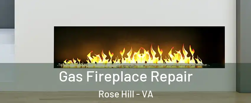  Gas Fireplace Repair Rose Hill - VA