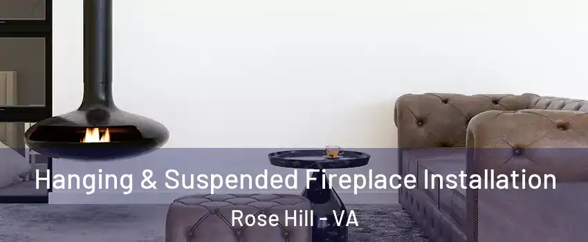  Hanging & Suspended Fireplace Installation Rose Hill - VA