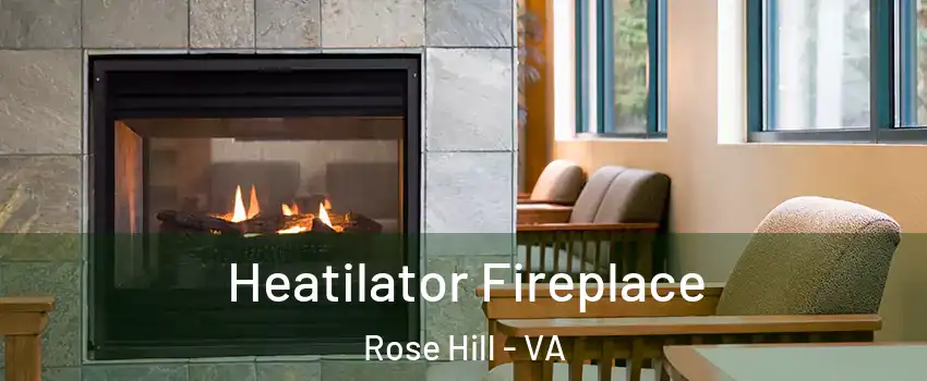  Heatilator Fireplace Rose Hill - VA
