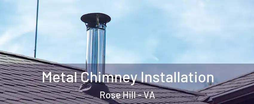  Metal Chimney Installation Rose Hill - VA