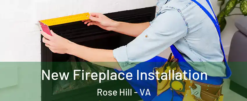  New Fireplace Installation Rose Hill - VA