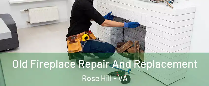  Old Fireplace Repair And Replacement Rose Hill - VA