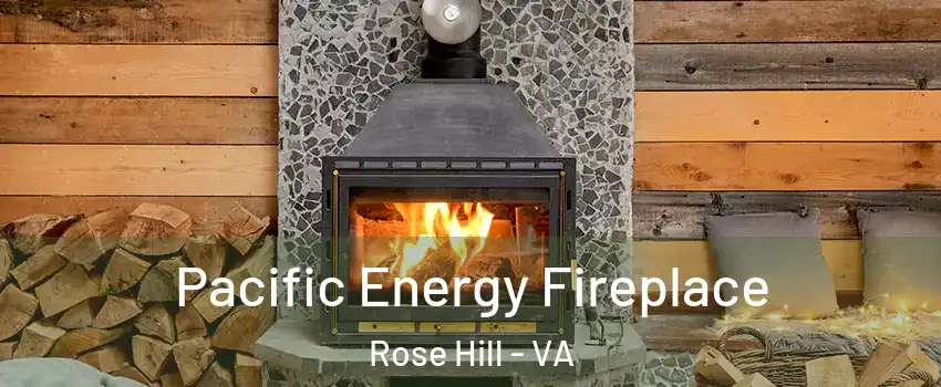  Pacific Energy Fireplace Rose Hill - VA