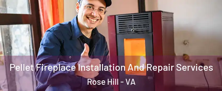  Pellet Fireplace Installation And Repair Services Rose Hill - VA
