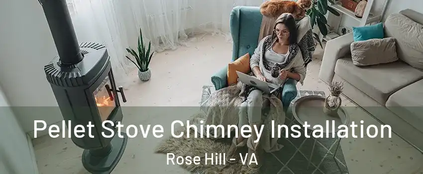  Pellet Stove Chimney Installation Rose Hill - VA