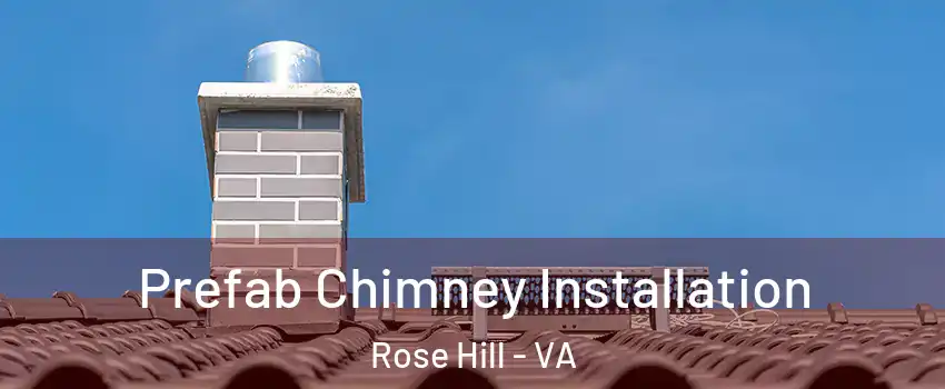  Prefab Chimney Installation Rose Hill - VA