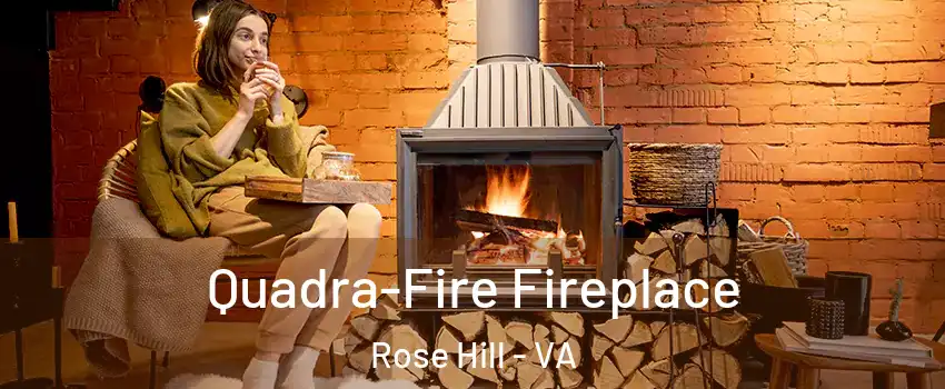  Quadra-Fire Fireplace Rose Hill - VA
