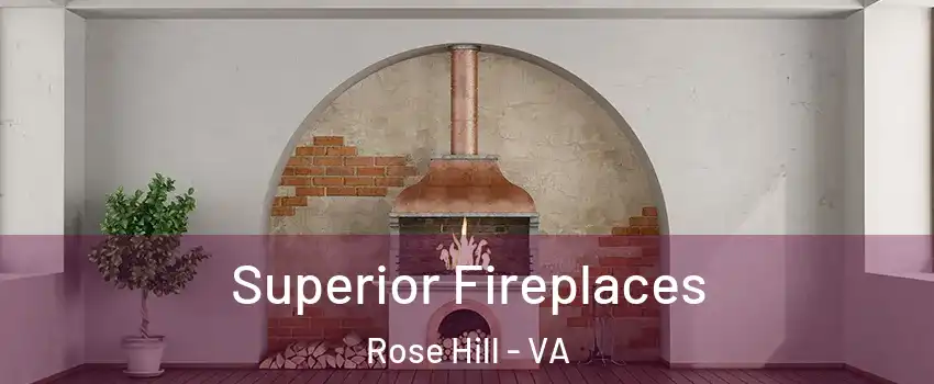  Superior Fireplaces Rose Hill - VA
