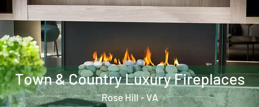  Town & Country Luxury Fireplaces Rose Hill - VA