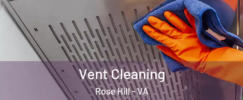  Vent Cleaning Rose Hill - VA
