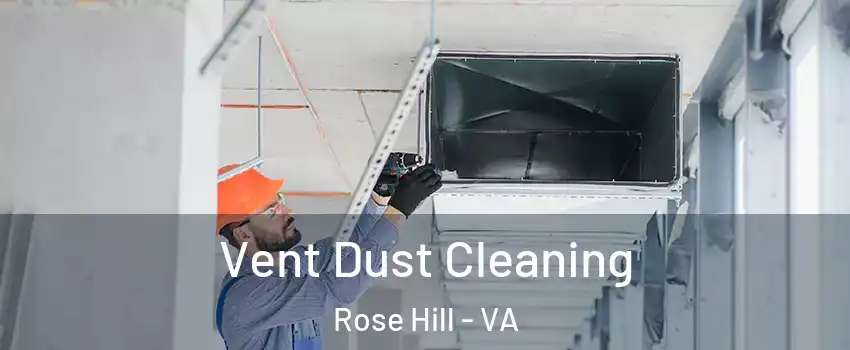  Vent Dust Cleaning Rose Hill - VA