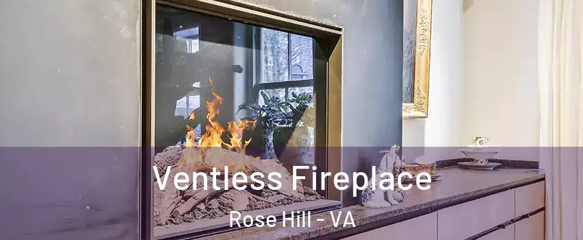  Ventless Fireplace Rose Hill - VA